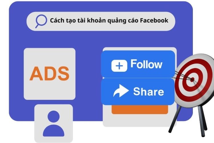 Cách tạo tài khoản quảng cáo Facebook